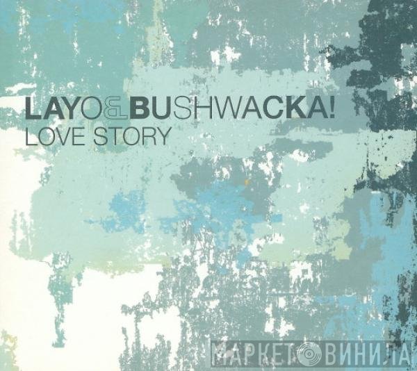 Layo & Bushwacka!  - Love Story
