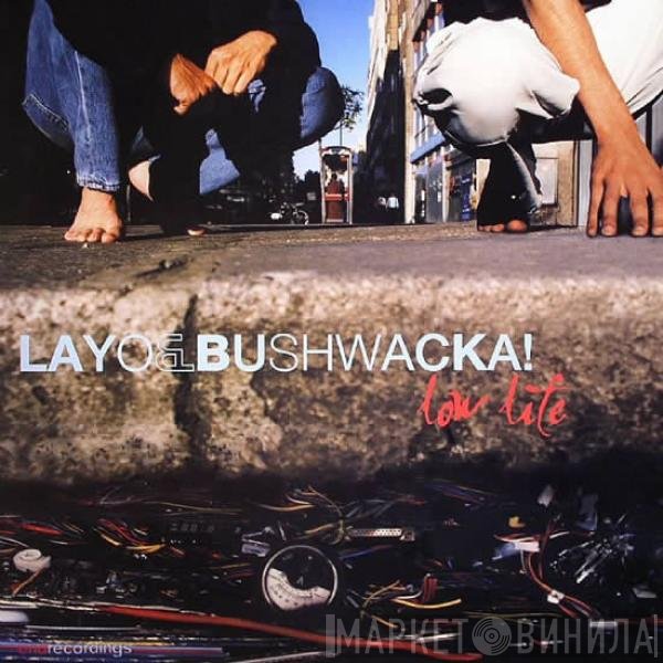 Layo & Bushwacka! - Low Life