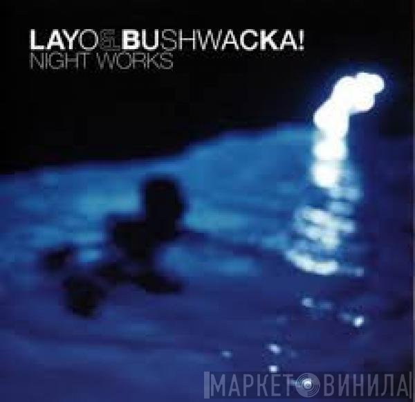 Layo & Bushwacka!  - Night Works