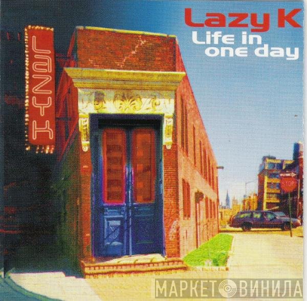 Lazy K - Life In One Day