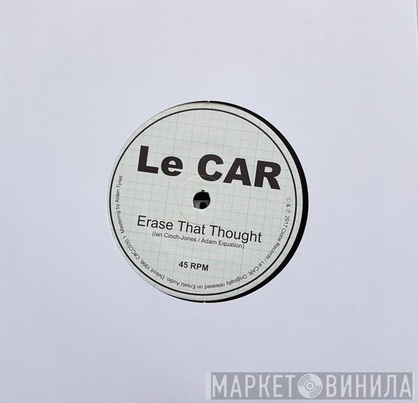 Le Car  - Erase That Thought