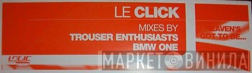 Le Click - Heaven's Got To Be...