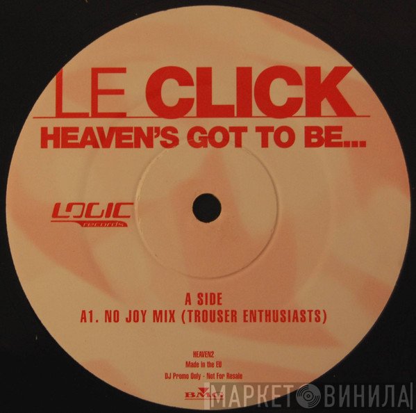 Le Click - Heaven's Got To Be