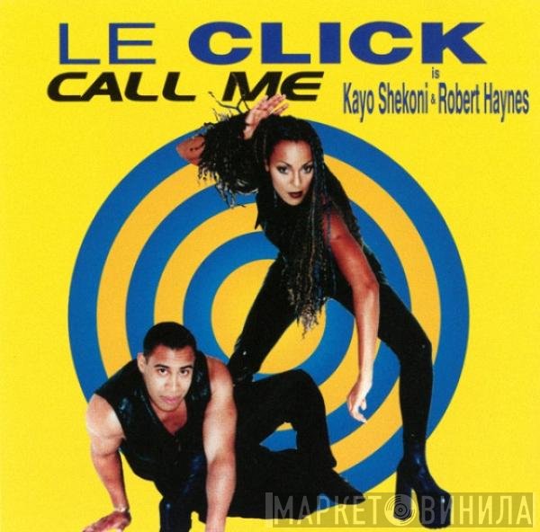 Le Click Is Kayo Shekoni & Robert Haynes  - Call Me