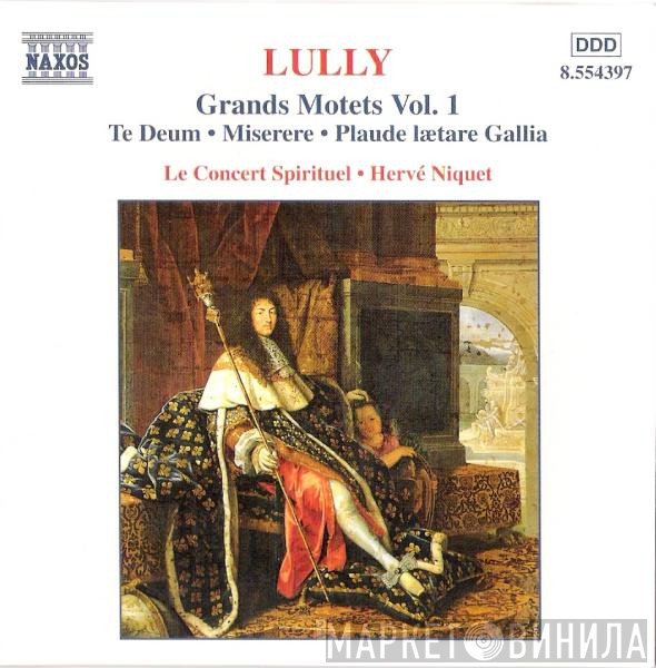 Le Concert Spirituel, Hervé Niquet, Jean-Baptiste Lully - Grands Motets Vol. 1