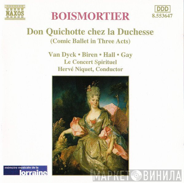 Le Concert Spirituel, Hervé Niquet, Paul Gay , Joseph Bodin de Boismortier, Stephan Van Dyck, Meredith Hall, Richard Biren - Don Quichotte Chez La Duchesse (Comic Ballet In Three Acts)