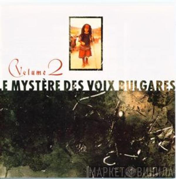  - Le Mystère Des Voix Bulgares: Volume 2