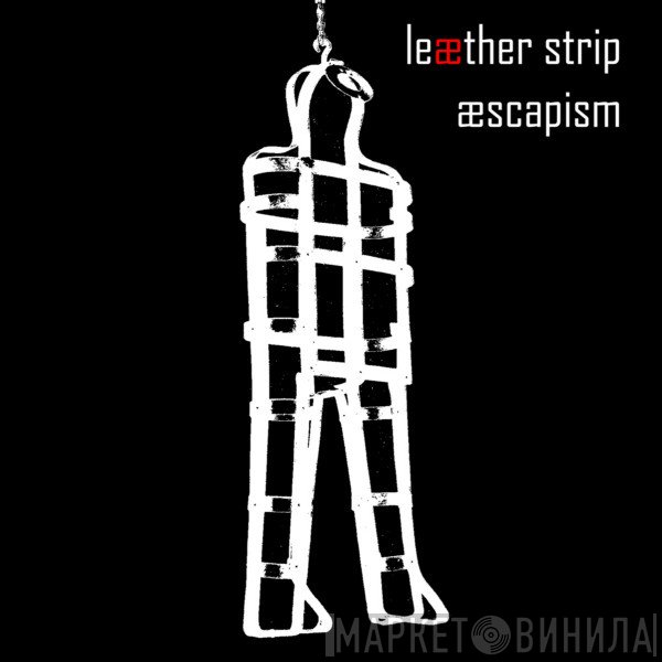 Leæther Strip  - Æscapism
