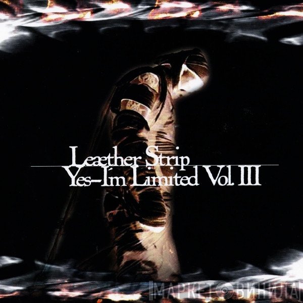 Leæther Strip - Yes, I'm Limited Vol. III