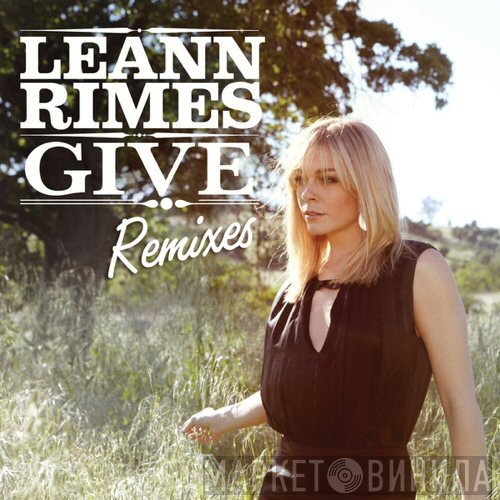 LeAnn Rimes  - Give (Remixes)