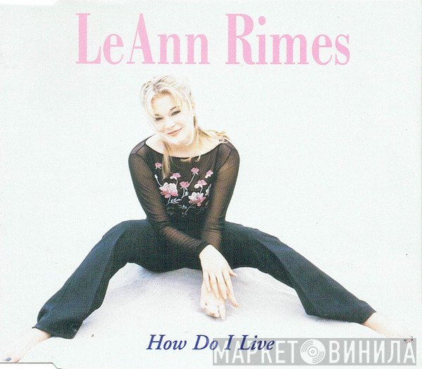 LeAnn Rimes - How Do I Live