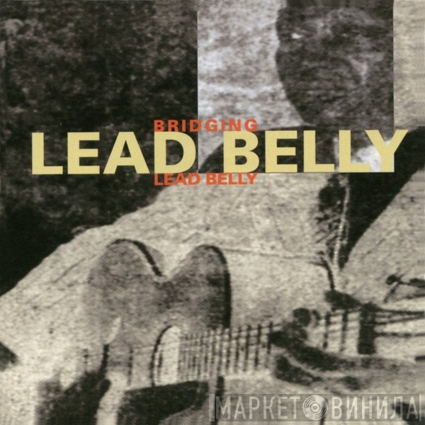 Leadbelly - Bridging Lead Belly