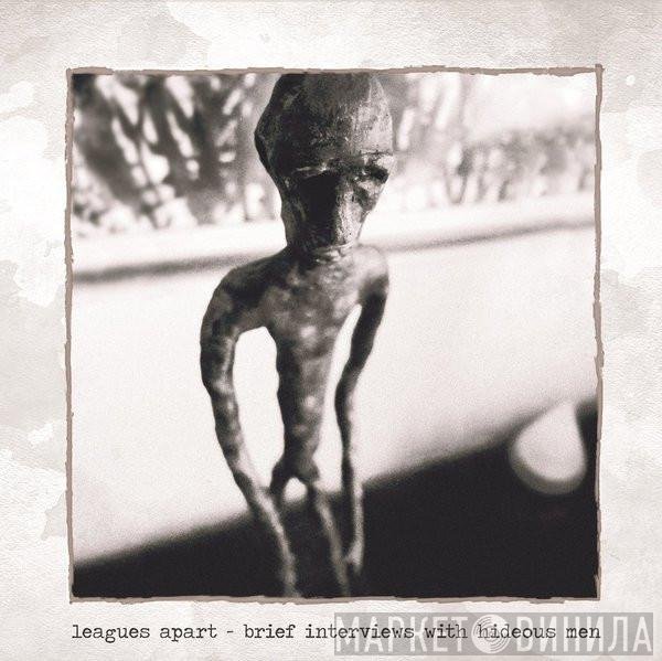 Leagues Apart - Brief Interviews With Hideous Men