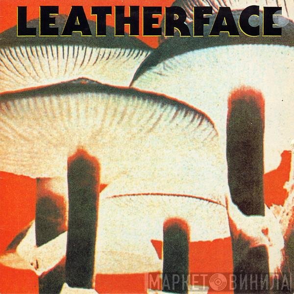 Leatherface - Mush