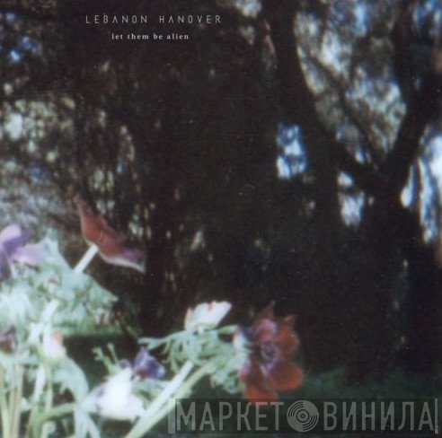 Lebanon Hanover  - Let Them Be Alien