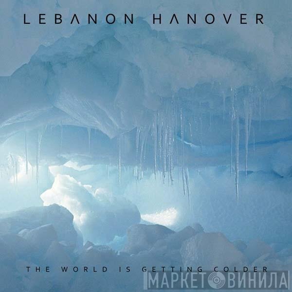 Lebanon Hanover  - The World Is Getting Colder