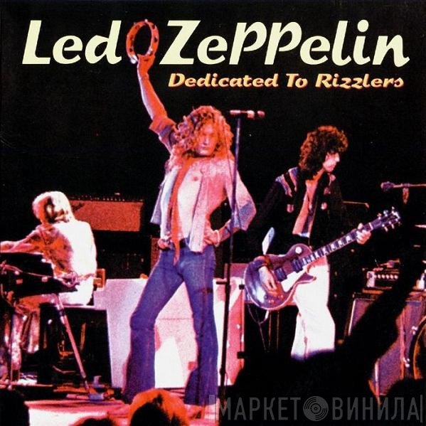 Led Zeppelin  - Dedicated To Rizzlers