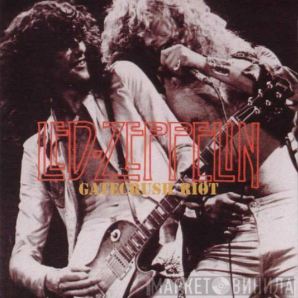 Led Zeppelin  - Gatecrush Riot