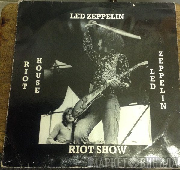 Led Zeppelin  - Riot House Riot Show