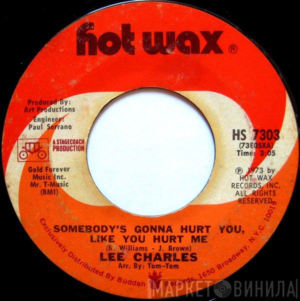Lee Charles - Somebody's Gonna Hurt You, Like You Hurt Me / I Just Want To Be Loved