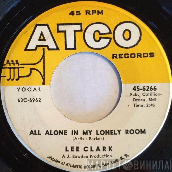 Lee Clark - All Alone In My Lonely Room