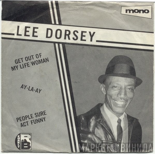 Lee Dorsey - Get Out Of My Life Woman / Ay-La-Ay / People Sure Act Funny