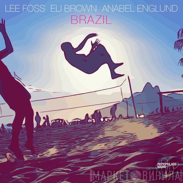 Lee Foss, Eli Brown , Anabel Englund  - Brazil