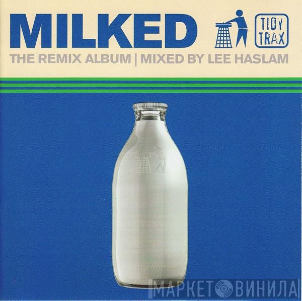 Lee Haslam - Milked - The Remix Album