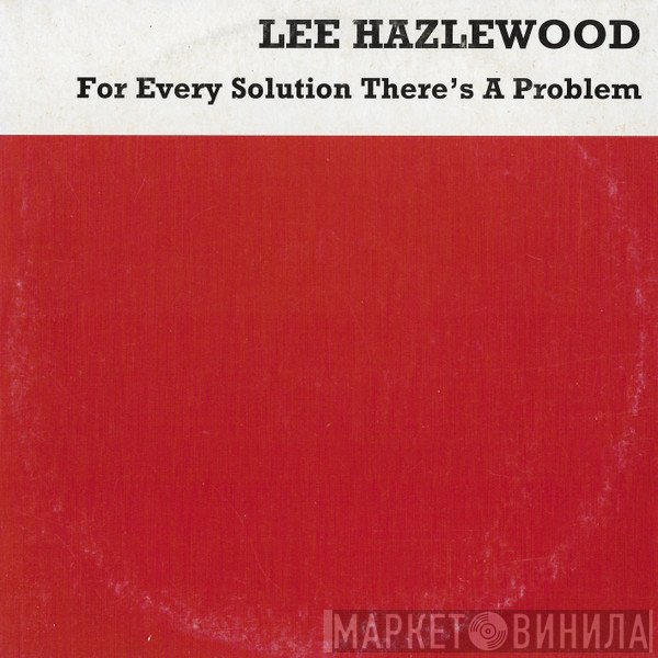 Lee Hazlewood  - For Every Solution There's A Problem
