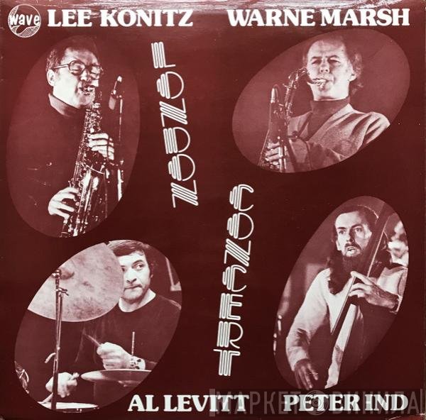 Lee Konitz • Warne Marsh • Al Levitt • Peter Ind  - London Concert