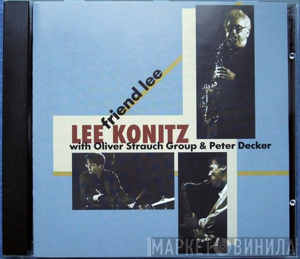 Lee Konitz With The Oliver Strauch Group And Peter Decker   - Friend Lee