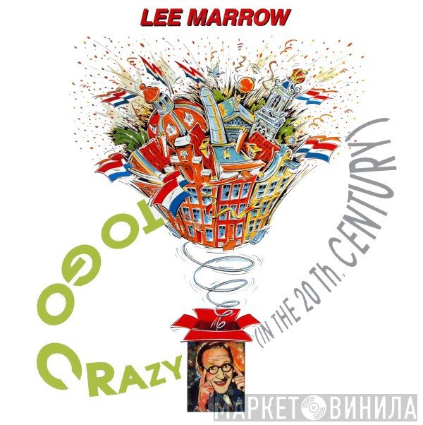 Lee Marrow - To Go Crazy (In The 20th Century)