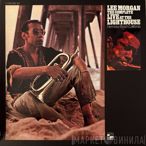Lee Morgan - The Complete Live At The Lighthouse (Hermosa Beach, California)