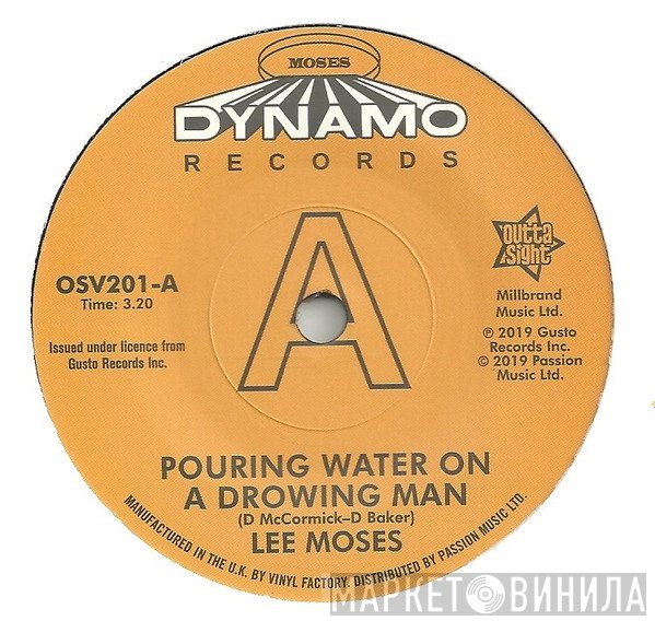 Lee Moses - Pouring Water On A Drowning Man / Never In My Life
