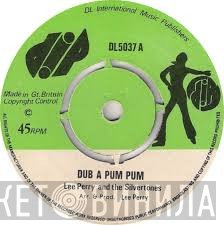 Lee Perry, The Silvertones, The Upsyndicates - Dub A Pum Pum / Kill The Music