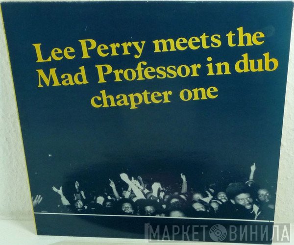 Lee Perry, Mad Professor  - Lee Perry Meets The Mad Professor In Dub Chapter One