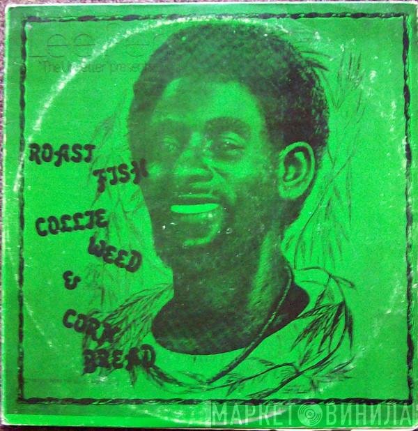 Lee Perry - Roast Fish, Collie Weed, & Corn Bread