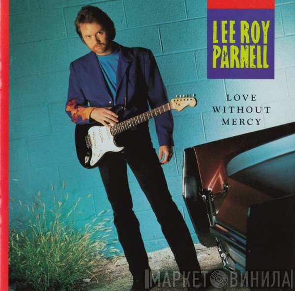 Lee Roy Parnell - Love Without Mercy