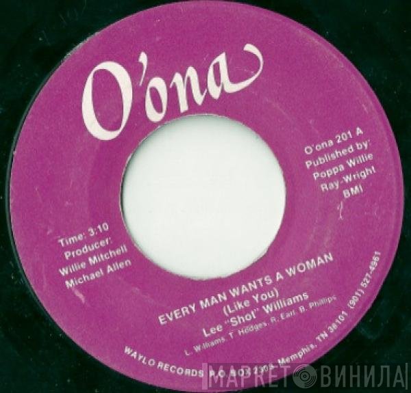 Lee Shot Williams - Every Man Wants A Woman (Like You) / I've Got A Problem