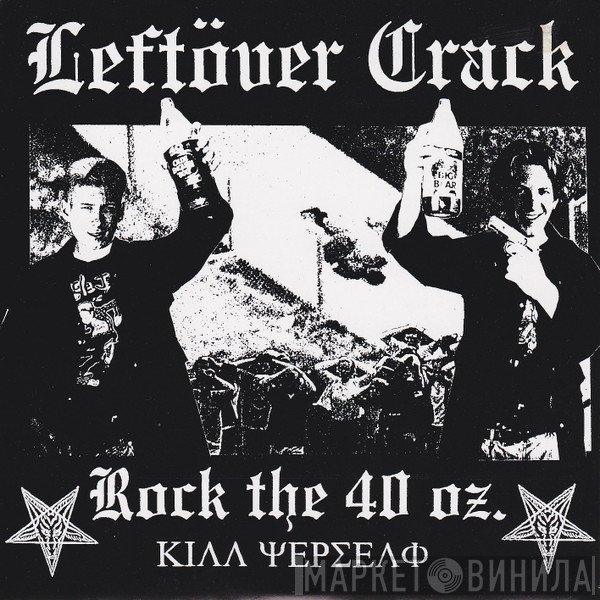 Leftöver Crack - Rock The 40 oz.