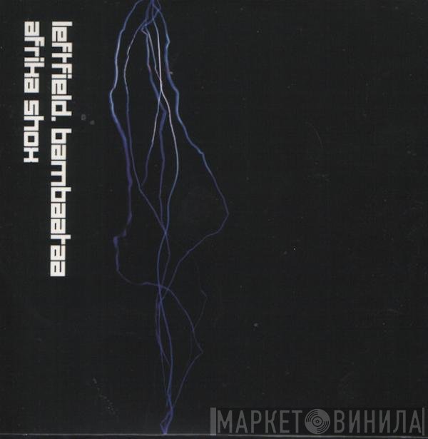 Leftfield, Afrika Bambaataa - Afrika Shox