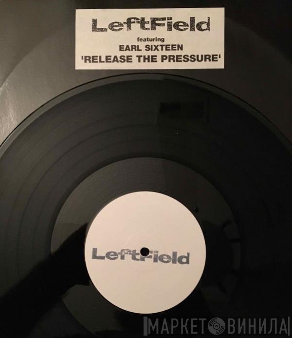 Leftfield, Earl Sixteen - Release The Pressure