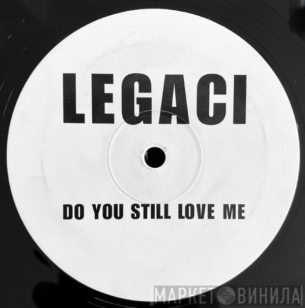 Legaci - Do You Still Love Me