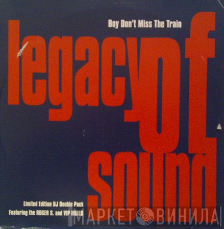 Legacy Of Sound - Boy Don't Miss The Train
