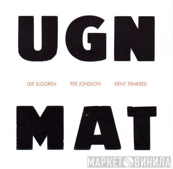 Leif Elggren / Per Jonsson / Kent Tankred  - UGN / MAT