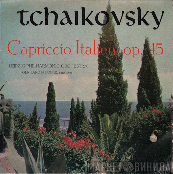 Leipzig Philharmonic Orchestra, Pyotr Ilyich Tchaikovsky, Gerhard Pflüger - Capriccio Italien, Op. 45
