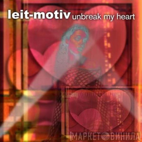 Leit-Motiv - Unbreak My Heart