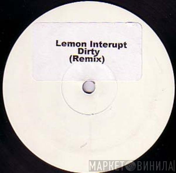 Lemon Interupt  - Dirty (Remix)