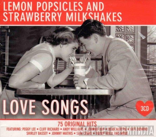  - Lemon Popsicles & Strawberry Milkshakes - Love Songs