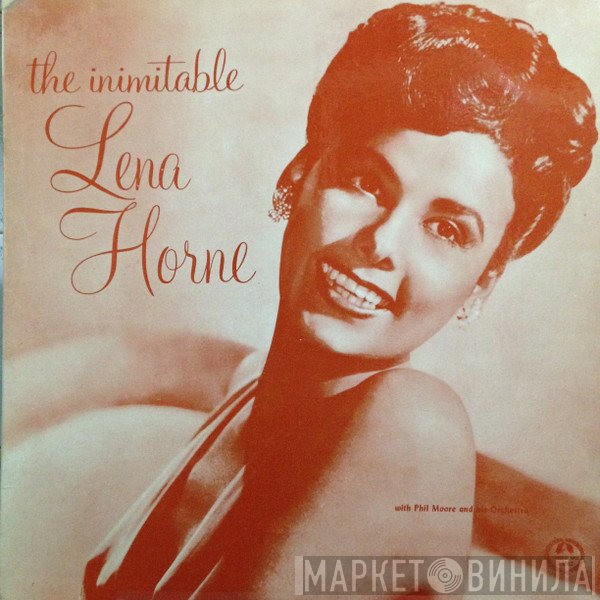 Lena Horne With Phil Moore And His Orchestra  - The Inimitable Lena Horne
